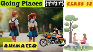 Going places class 12  Going places  going places animated  going places summary cbse ncert [upl. by Acined]