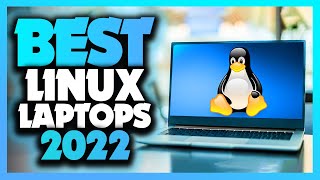 Whats The Best Laptops For Linux 2022 The Definitive Guide [upl. by Jameson]