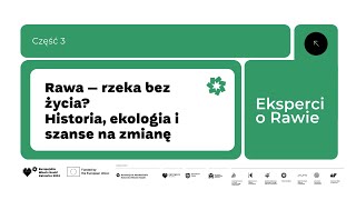 3 Eksperci o Rawie Rzeka bez życia Historia ekologia i szanse na zmianę Zielona Strefa Nauki [upl. by Gala]