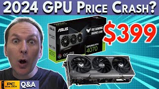 🛑 GPU Prices Set to CRASH in 2024 🛑 RTX 4070 Super vs RX 7800 XT🛑 December 2023 QampA [upl. by Locklin]