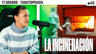 TANATOPRACTORA EXPLICA el PROCESO de INCINERACIÓN  17 GRADOS [upl. by Coombs703]