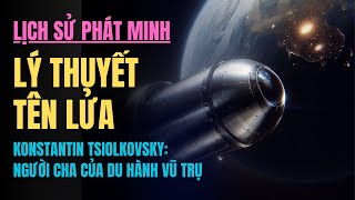 Konstantin Tsiolkovsky Người Cha Của Du Hành Vũ Trụ  Lý Thuyết Tên Lửa Cách Mạng [upl. by Yssirhc]