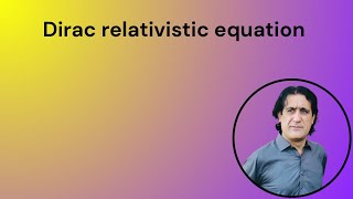 Dirac relativistic equation lecture 23 [upl. by Eal]