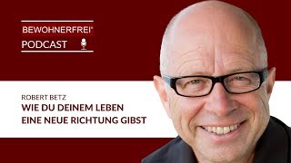 Wie Du Deinem Leben eine neue Richtung gibst  Robert Betz  Tobias Beck [upl. by Aliza]