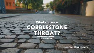 What Causes a Cobblestone Throat [upl. by Adnohsed217]