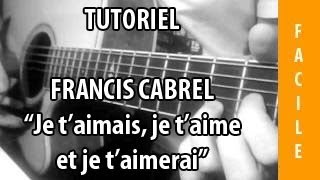 Je taimais je taime et je taimerai  Francis Cabrel  Tuto Guitare [upl. by Ddahc]