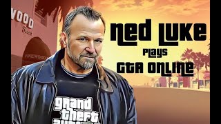 Ned Luke LiveStream GTA Online ⭐️⭐️⭐️⭐️⭐️ [upl. by Fritzie909]