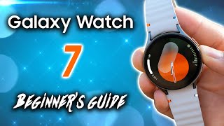 How To Use Samsung Galaxy Watch 7  COMPLETE Beginners Guide [upl. by Ablasor]