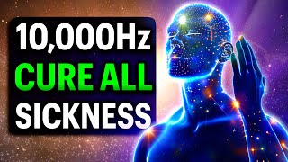 CURE ALL SICKNESS 10000Hz  9 Solfeggio Healing Frequencies for Sleep [upl. by Thora]