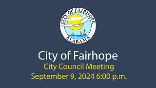 City of Fairhope City Council Meeting September 9 2024 [upl. by Esereht239]