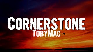 TobyMac  Cornerstone Lyrics [upl. by Millburn257]