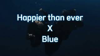 Happier than ever X Blue Billie Eilish Made by MAYBEME [upl. by Sina]