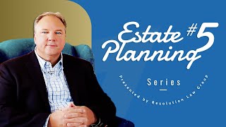 Estate Planning 5  Resolution Law Group [upl. by Ennazzus]