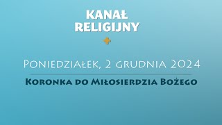 Koronka do Miłosierdzia Bożego  2 grudnia 2024 [upl. by Ahsataj]