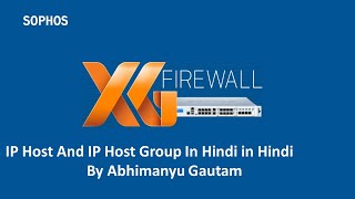 Sophos XG Firewall Training In Hindi  What is IP Host And IP Host Group In Hindi [upl. by Ennoitna]