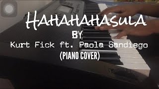 Hahahahasula by Kurt Fick Ft Paola Sandiego PIANO COVER [upl. by Hermina962]