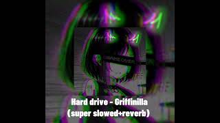 Hard drive  Griffinilla super slowedreverb [upl. by Anirehc]