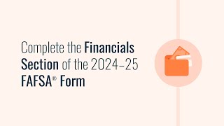 Complete the Financials Section of the 2024–25 FAFSA® Form [upl. by Sila]