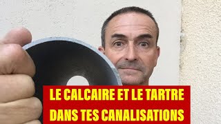 TUTO  LE CALCAIRE ET LE TARTRE DANS TES CANALISATIONS [upl. by Amin571]