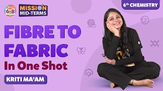 Fibre to Fabric Class 6 Science in One Shot Chapter 3  Class 6 Chemistry Prep  BYJUS [upl. by Ennaimaj]