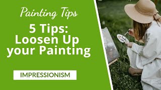 5 Proven Tips for Loose and Vibrant Impressionist Painting [upl. by Gloriane]