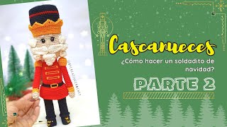 CASCANUECES AMIGURUMI  PARTE 22 🥰💕 Soldado navideño tutorial paso a paso [upl. by Eyram]