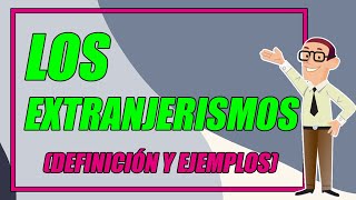 ¿QUÉ SON LOS EXTRANJERISMOS 👨‍🏫 CON EJEMPLOS BIEN EXPLICADOS ¡DESCÚBRELOS AQUÍ  Elprofegato [upl. by Immat569]