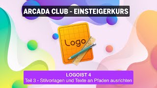 Logoist 4  Teil 3 Stilvorlagen und Texte an Pfaden ausrichten [upl. by Donnie]