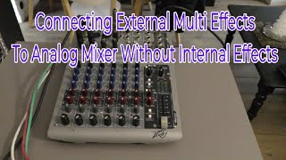 How To Connect Multi Effects To Analog Mixer Without Internal EffectsTutorial 2023 [upl. by Tigirb173]