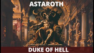 Astaroth the Grand Duke of Hell  History of Angels and Demons Explained [upl. by Akenet762]