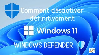 COMMENT DESACTIVER DEFINITIVEMENT WINDOWS DEFENDER SUR WINDOWS 11 [upl. by Bent]