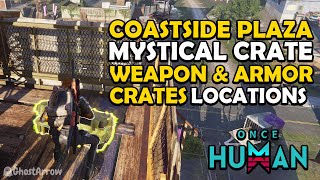 Once Human  Explore Coastside Plaza Guide  Mystical Weapon and Armor Crates Locations [upl. by Gigi731]