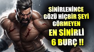 SİNİRLENİNCE GÖZÜ HİÇBİR ŞEYİ GÖRMEYEN EN SİNİRLİ 6 BURÇ [upl. by Aneelad]