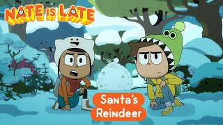 ⌚ NATE IS LATE ⌚  Santa’s Reindeer  Clip [upl. by Swane]