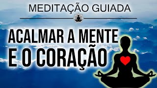 MEDITAÇÃO para acalmar a MENTE o CORAÇÃO e os PENSAMENTOS [upl. by Bonnice]