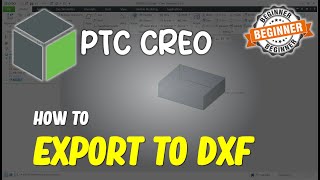 Creo How To Export Dxf [upl. by Yeclek566]