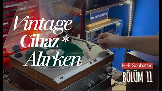 HiFi Sohbetleri  Bölüm 11  Vintage Cihaz Alırken [upl. by Nylrad]