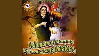 Yelamamo Yelamma Dj Remix Song Version 4 [upl. by Rechaba385]