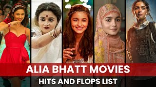 Alia Bhatt Movies Hits and Flops List  Alia Bhatt Movies List  Jigra  Alpha [upl. by Enilra868]