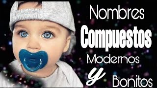 20 Nombres compuestos para niño 2024 Muy Bonitos y hermosos ❤ [upl. by Ydnarb]