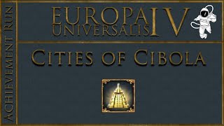 EU4 136 Cities of Cibola Achievement Run [upl. by Iveksarap]