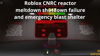 Roblox CNRC reactor meltdown shutdown failure and emergency blast shelter [upl. by Sutton]