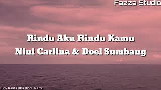 Rindu Aku Rindu Kamu  Nini Carlina amp Doel Sumbang  Lirik [upl. by Ydisac]