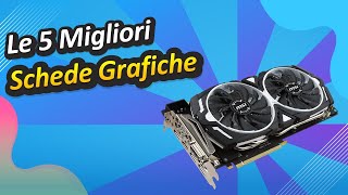 Le 5 Migliori Schede Grafiche [upl. by Dorie]