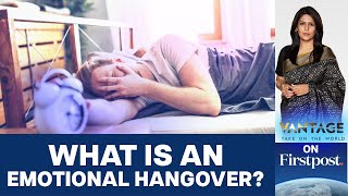 How Can you Fix an Emotional Hangover  Vantage with Palki Sharma [upl. by Quartas585]