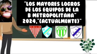 quotLOS MAYORES LOGROS DE LOS EQUIPOS DE LA B METROPOLITANAquot2024ACTUALMENTE [upl. by Schug]