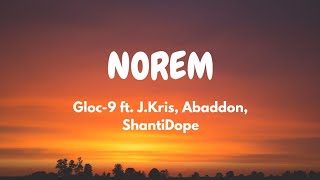 Gloc9 ft JKris Abaddon Shanti Dope  Norem Lyric Video [upl. by Metabel]