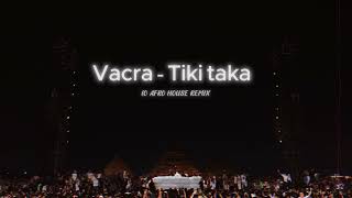 Vacra  Tiki Taka IO Remix Afro House [upl. by Roger246]