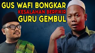 GUS WAFI BONGKAR SIAPA GURU GEMBUL SEBENARNYA [upl. by Luby837]