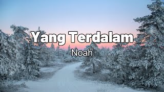 Noah  Yang Terdalam Lyrics lagu [upl. by Glorianna]